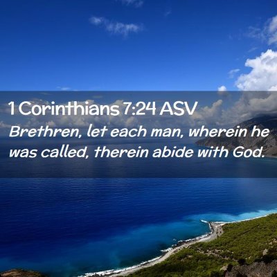 Picture 02 - 1 Corinthians 7:24 ASV - Brethren, let each man, wherein he was called, - Bible Verse Picture