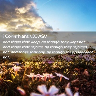 Picture 02 - 1 Corinthians 7:30 ASV - and those that weep, as though they wept not; and - Bible Verse Picture