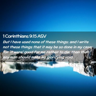 Picture 02 - 1 Corinthians 9:15 ASV - But I have used none of these things: and I write - Bible Verse Picture