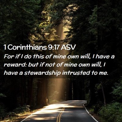 Picture 02 - 1 Corinthians 9:17 ASV - For if I do this of mine own will, I have a - Bible Verse Picture