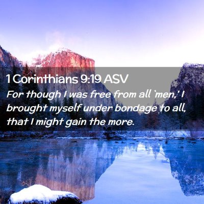 Picture 02 - 1 Corinthians 9:19 ASV - For though I was free from all `men,' I brought - Bible Verse Picture