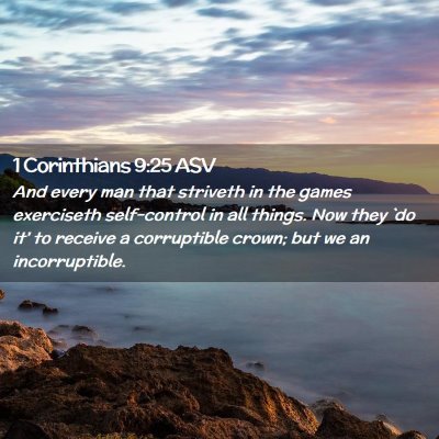 Picture 02 - 1 Corinthians 9:25 ASV - And every man that striveth in the games - Bible Verse Picture