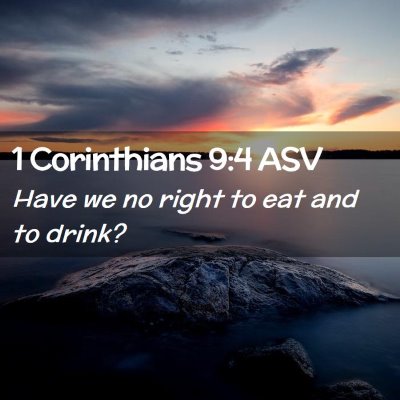 Picture 02 - 1 Corinthians 9:4 ASV - Have we no right to eat and to - Bible Verse Picture
