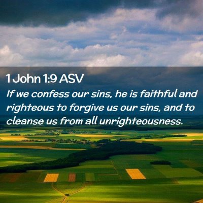 Picture 02 - 1 John 1:9 ASV - If we confess our sins, he is faithful and - Bible Verse Picture