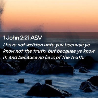 Picture 02 - 1 John 2:21 ASV - I have not written unto you because ye know not - Bible Verse Picture