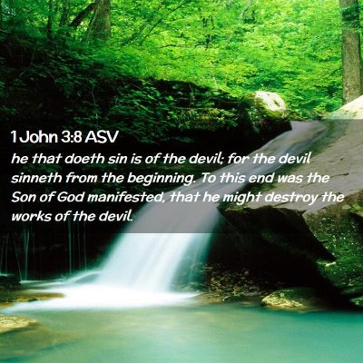 Picture 02 - 1 John 3:8 ASV - he that doeth sin is of the devil; for the devil - Bible Verse Picture