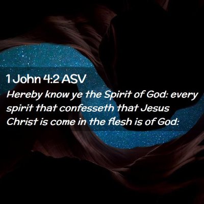 Picture 02 - 1 John 4:2 ASV - Hereby know ye the Spirit of God: every spirit - Bible Verse Picture