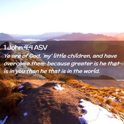 Picture 02 - 1 John 4:4 ASV - Ye are of God, `my' little children, and have - Bible Verse Picture