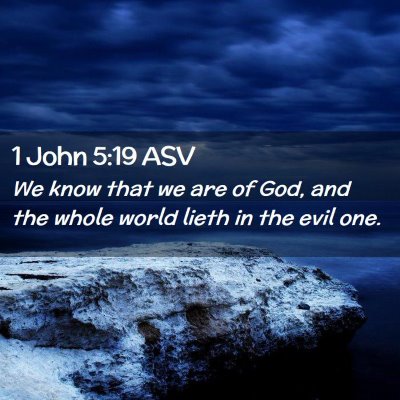 Picture 02 - 1 John 5:19 ASV - We know that we are of God, and the whole world - Bible Verse Picture