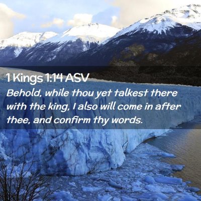 Picture 02 - 1 Kings 1:14 ASV - Behold, while thou yet talkest there with the - Bible Verse Picture