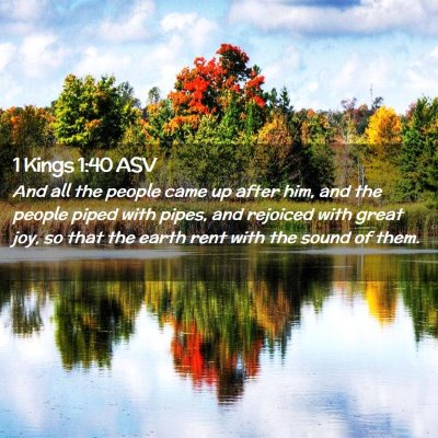 Picture 02 - 1 Kings 1:40 ASV - And all the people came up after him, and the - Bible Verse Picture
