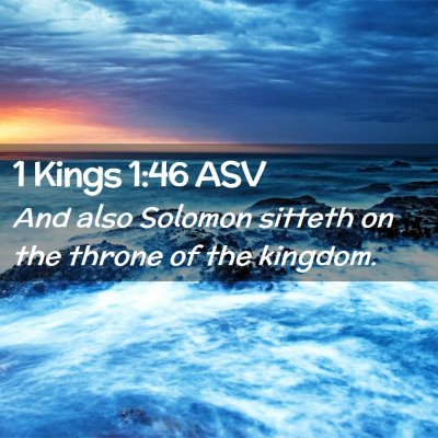 Picture 02 - 1 Kings 1:46 ASV - And also Solomon sitteth on the throne of the - Bible Verse Picture