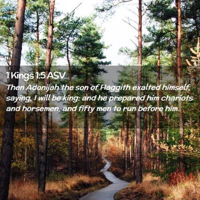 Picture 02 - 1 Kings 1:5 ASV - Then Adonijah the son of Haggith exalted himself, - Bible Verse Picture