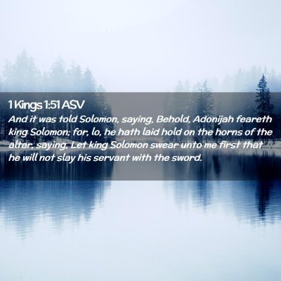 Picture 02 - 1 Kings 1:51 ASV - And it was told Solomon, saying, Behold, Adonijah - Bible Verse Picture