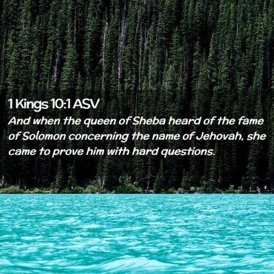 Picture 02 - 1 Kings 10:1 ASV - And when the queen of Sheba heard of the fame of - Bible Verse Picture