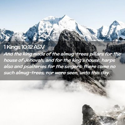 Picture 02 - 1 Kings 10:12 ASV - And the king made of the almug-trees pillars for - Bible Verse Picture