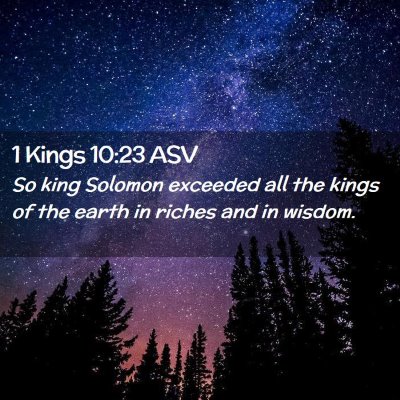 Picture 02 - 1 Kings 10:23 ASV - So king Solomon exceeded all the kings of the - Bible Verse Picture