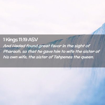 Picture 02 - 1 Kings 11:19 ASV - And Hadad found great favor in the sight of - Bible Verse Picture