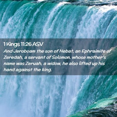 Picture 02 - 1 Kings 11:26 ASV - And Jeroboam the son of Nebat, an Ephraimite of - Bible Verse Picture