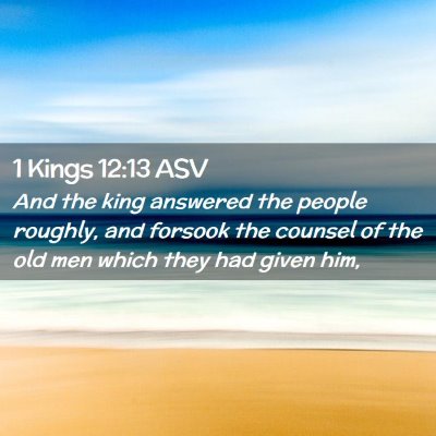 Picture 02 - 1 Kings 12:13 ASV - And the king answered the people roughly, and - Bible Verse Picture