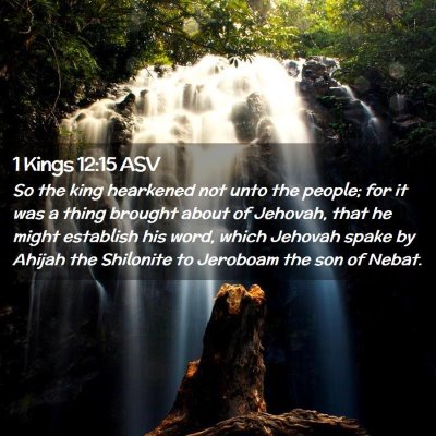 Picture 02 - 1 Kings 12:15 ASV - So the king hearkened not unto the people; for it - Bible Verse Picture