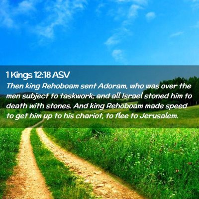 Picture 02 - 1 Kings 12:18 ASV - Then king Rehoboam sent Adoram, who was over the - Bible Verse Picture
