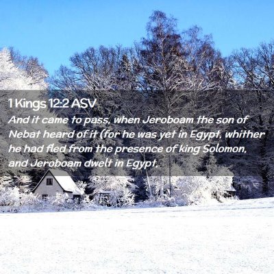Picture 02 - 1 Kings 12:2 ASV - And it came to pass, when Jeroboam the son of - Bible Verse Picture