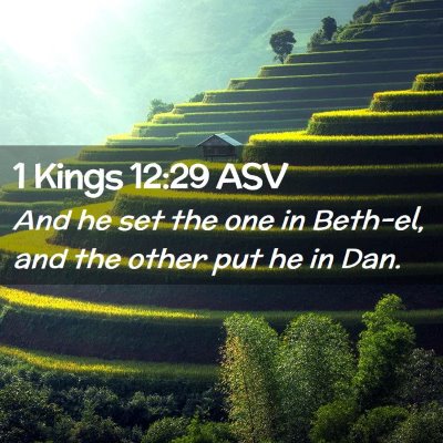 Picture 02 - 1 Kings 12:29 ASV - And he set the one in Beth-el, and the other put - Bible Verse Picture