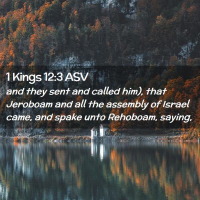 Picture 02 - 1 Kings 12:3 ASV - and they sent and called him), that Jeroboam and - Bible Verse Picture
