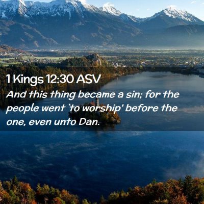 Picture 02 - 1 Kings 12:30 ASV - And this thing became a sin; for the people went - Bible Verse Picture