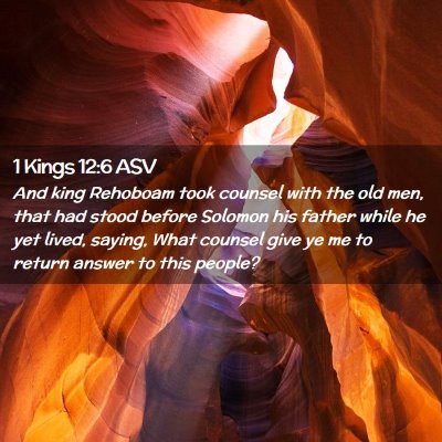 Picture 02 - 1 Kings 12:6 ASV - And king Rehoboam took counsel with the old men, - Bible Verse Picture