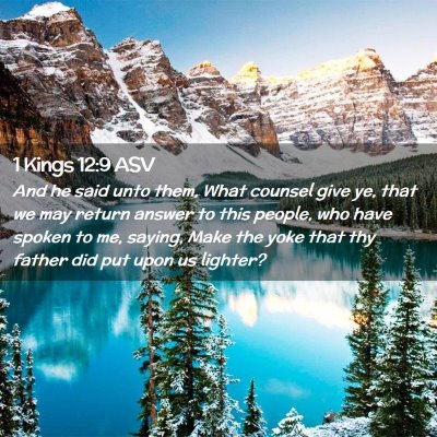 Picture 02 - 1 Kings 12:9 ASV - And he said unto them, What counsel give ye, that - Bible Verse Picture