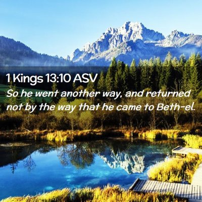 Picture 02 - 1 Kings 13:10 ASV - So he went another way, and returned not by the - Bible Verse Picture