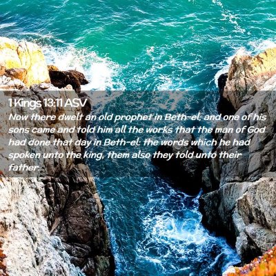 Picture 02 - 1 Kings 13:11 ASV - Now there dwelt an old prophet in Beth-el; and - Bible Verse Picture