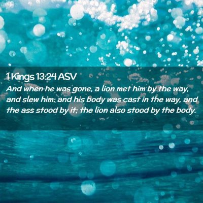 Picture 02 - 1 Kings 13:24 ASV - And when he was gone, a lion met him by the way, - Bible Verse Picture