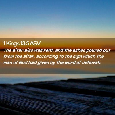 Picture 02 - 1 Kings 13:5 ASV - The altar also was rent, and the ashes poured out - Bible Verse Picture