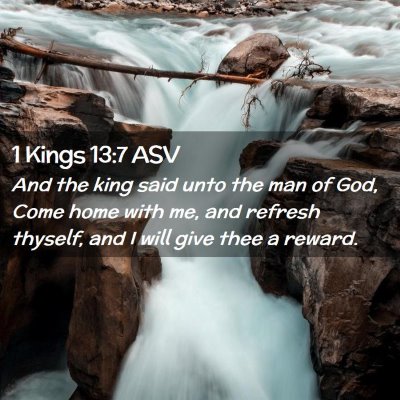 Picture 02 - 1 Kings 13:7 ASV - And the king said unto the man of God, Come home - Bible Verse Picture