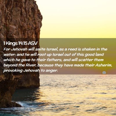 Picture 02 - 1 Kings 14:15 ASV - For Jehovah will smite Israel, as a reed is - Bible Verse Picture
