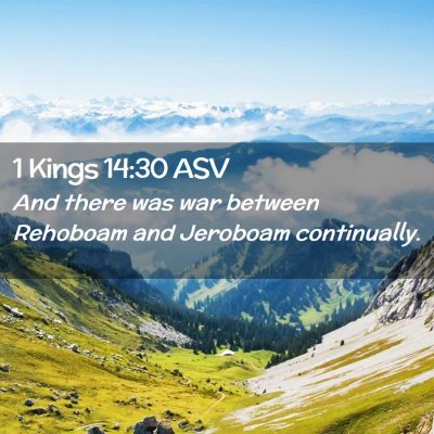 Picture 02 - 1 Kings 14:30 ASV - And there was war between Rehoboam and Jeroboam - Bible Verse Picture