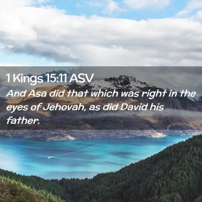 Picture 02 - 1 Kings 15:11 ASV - And Asa did that which was right in the eyes of - Bible Verse Picture
