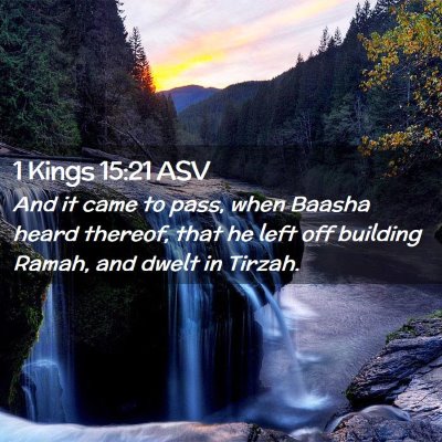 Picture 02 - 1 Kings 15:21 ASV - And it came to pass, when Baasha heard thereof, - Bible Verse Picture