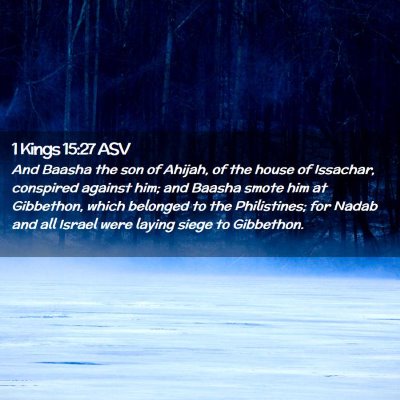Picture 02 - 1 Kings 15:27 ASV - And Baasha the son of Ahijah, of the house of - Bible Verse Picture