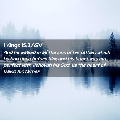 Picture 02 - 1 Kings 15:3 ASV - And he walked in all the sins of his father, - Bible Verse Picture