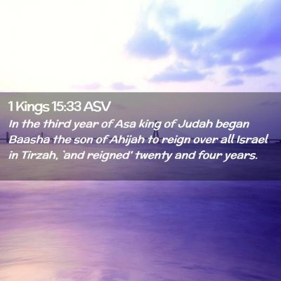 Picture 02 - 1 Kings 15:33 ASV - In the third year of Asa king of Judah began - Bible Verse Picture