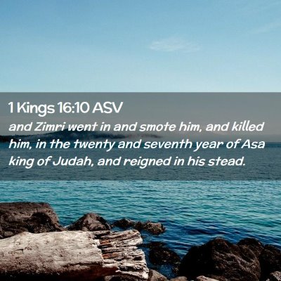 Picture 02 - 1 Kings 16:10 ASV - and Zimri went in and smote him, and killed him, - Bible Verse Picture