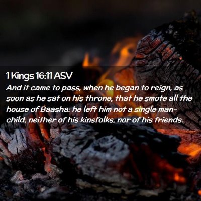 Picture 02 - 1 Kings 16:11 ASV - And it came to pass, when he began to reign, as - Bible Verse Picture