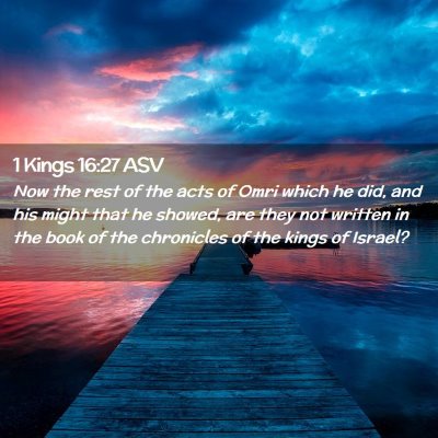 Picture 02 - 1 Kings 16:27 ASV - Now the rest of the acts of Omri which he did, - Bible Verse Picture