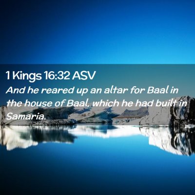 Picture 02 - 1 Kings 16:32 ASV - And he reared up an altar for Baal in the house - Bible Verse Picture