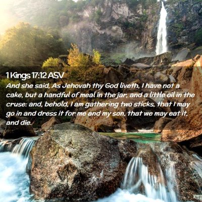 Picture 02 - 1 Kings 17:12 ASV - And she said, As Jehovah thy God liveth, I have - Bible Verse Picture