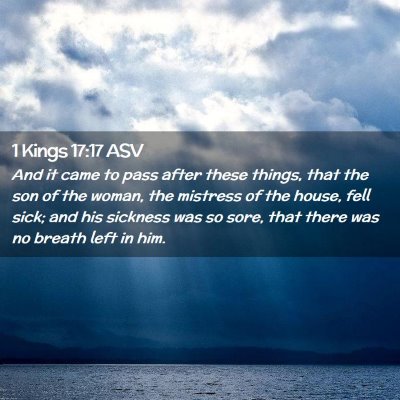 Picture 02 - 1 Kings 17:17 ASV - And it came to pass after these things, that the - Bible Verse Picture